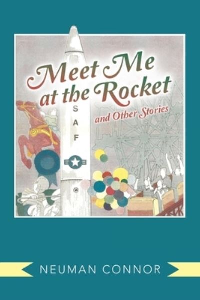 Cover for Neuman Connor · Meet Me at the Rocket and Other Stories (Taschenbuch) (2021)