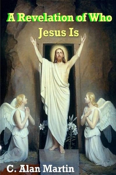 Cover for C Alan Martin · A Revelation of Who Jesus is (Paperback Bog) (2013)