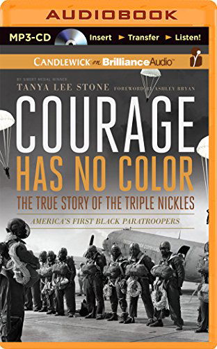 Cover for Tanya Lee Stone · Courage Has No Color, the True Story of the Triple Nickles: America's First Black Paratroopers (MP3-CD) [Mp3 Una edition] (2014)