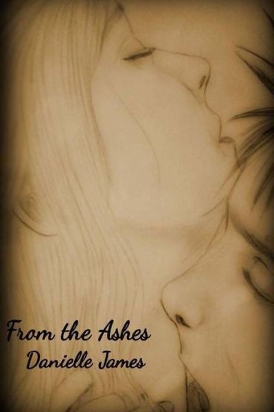 Danielle James · From the Ashes (Paperback Book) (2013)
