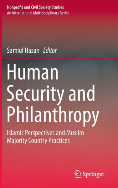 Cover for Samiul Hasan · Human Security and Philanthropy: Islamic Perspectives and Muslim Majority Country Practices - Nonprofit and Civil Society Studies (Hardcover Book) [2015 edition] (2015)