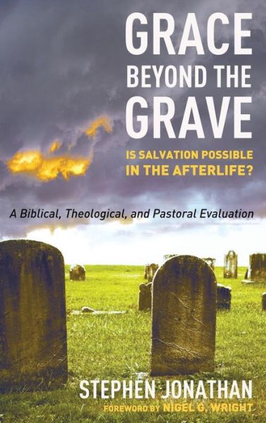 Grace beyond the Grave - Stephen Jonathan - Books - Wipf & Stock Publishers - 9781498269247 - May 19, 2014
