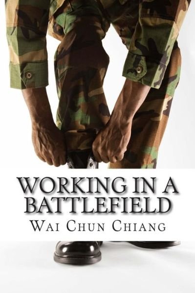 Cover for Wai Chun Chiang · Working in a Battlefield (Pocketbok) (2014)