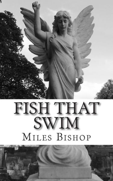 Cover for Miles Bishop · Fish That Swim (Paperback Book) (2014)