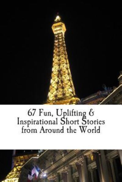 Cover for Easy Publishing Company · 67 Fun, Uplifting, &amp; Inspirational Short Stories from Around the World (Paperback Book) (2014)