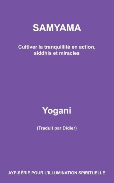 Cover for Yogani · Samyama - Cultiver La Tranquillite en Action, Siddhis et Miracles (Taschenbuch) (2014)