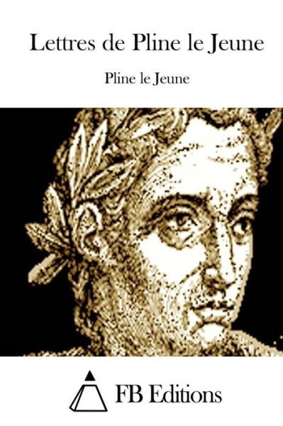 Cover for Pline Le Jeune · Lettres De Pline Le Jeune (Paperback Book) (2015)