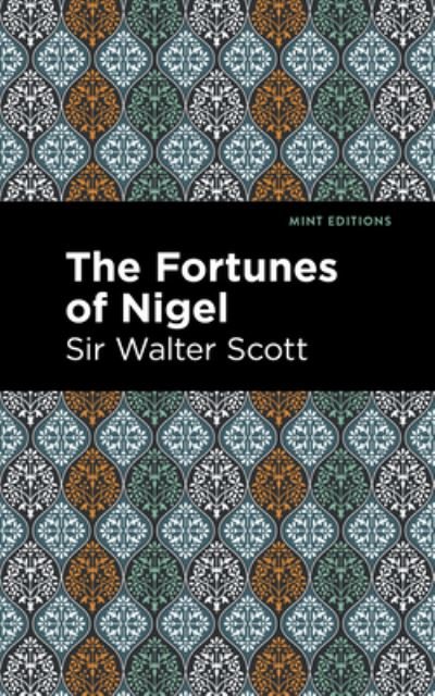 Cover for Scott, Walter, Sir · The Fortunes of Nigel - Mint Editions (Gebundenes Buch) (2021)