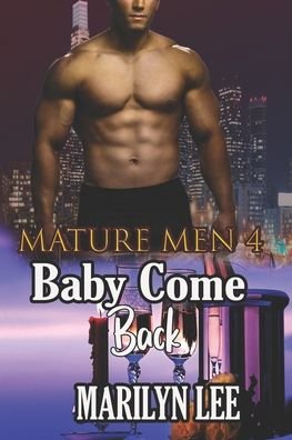 Baby Come Back - Marilyn Lee - Books - Independently Published - 9781520997247 - April 5, 2017