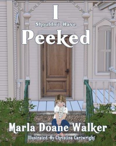 Cover for Marla Doane Walker · I Shouldn't Have Peeked! (Paperback Book) (2016)