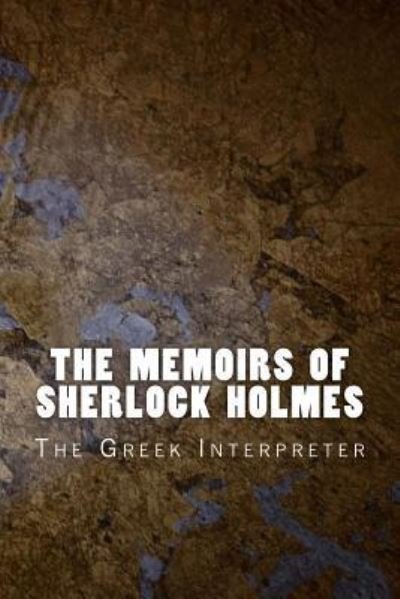 The Memoirs of Sherlock Holmes - Sir Arthur Conan Doyle - Bøger - Createspace Independent Publishing Platf - 9781523868247 - 6. februar 2016
