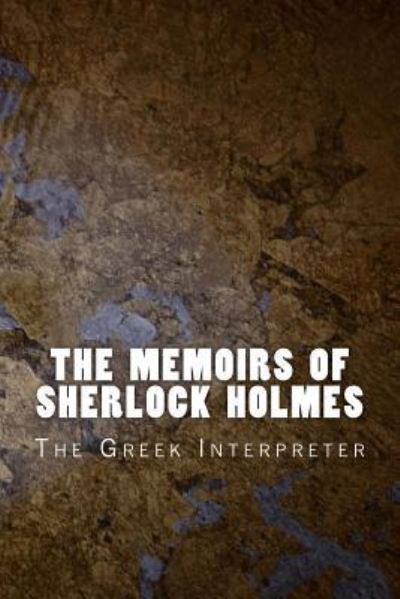 The Memoirs of Sherlock Holmes - Sir Arthur Conan Doyle - Böcker - Createspace Independent Publishing Platf - 9781523868247 - 6 februari 2016