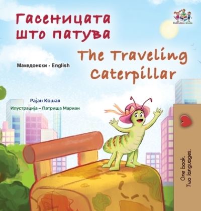 Cover for Rayne Coshav · Traveling Caterpillar (Macedonian English Bilingual Book for Kids) (Book) (2023)