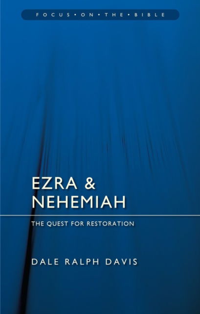 Cover for Dale Ralph Davis · Ezra &amp; Nehemiah: The Quest for Restoration - Focus on the Bible (Paperback Book) (2025)