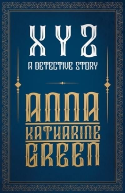 Cover for Anna Katharine Green · X Y Z - A Detective Story (Paperback Book) (2021)