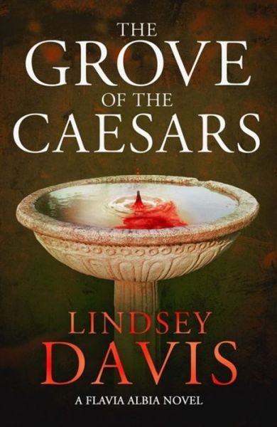 Cover for Lindsey Davis · The Grove of the Caesars - Flavia Albia (Inbunden Bok) (2020)