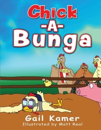 Chick-a-Bunga - Gail Kamer - Kirjat - Createspace Independent Publishing Platf - 9781532710247 - sunnuntai 24. huhtikuuta 2016