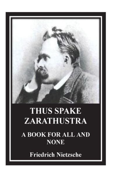 Cover for Friedrich Wilhelm Nietzsche · Thus Spake Zarathustra. A Book for All and None (Pocketbok) (2016)