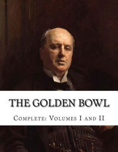 The Golden Bowl - Henry James - Kirjat - Createspace Independent Publishing Platf - 9781535061247 - lauantai 2. heinäkuuta 2016