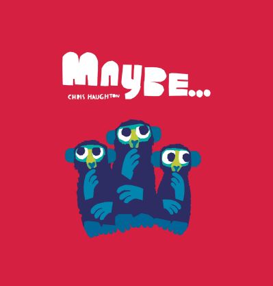 Cover for Chris Haughton · Maybe... (Innbunden bok) (2021)