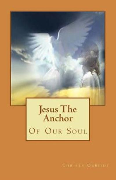 Cover for Christy Ogbeide · Jesus The Anchor (Paperback Book) (2016)