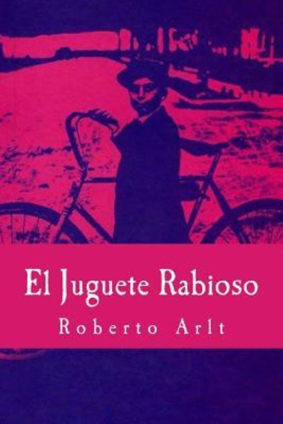 Cover for Roberto Arlt · El Juguete Rabioso (Paperback Book) (2016)