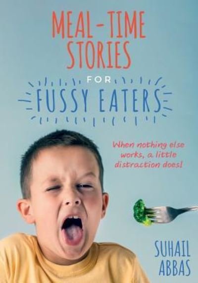 Mealtime Stories for Fussy Eaters - Suhail Abbas - Książki - Createspace Independent Publishing Platf - 9781541125247 - 2 maja 2017