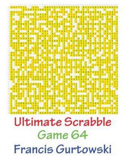 Ultimate Scabble Game 64 - Francis Gurtowski - Książki - Createspace Independent Publishing Platf - 9781541266247 - 2017