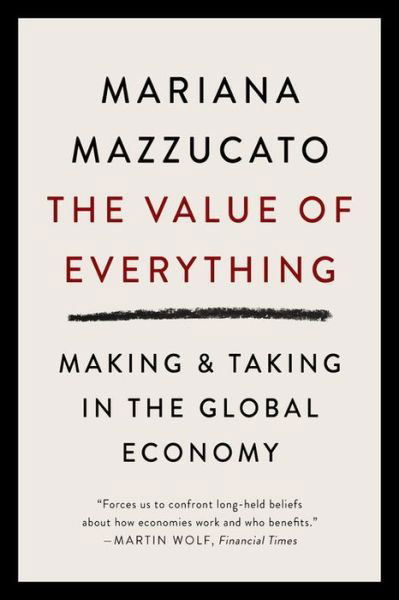 Cover for Mariana Mazzucato · The Value of Everything: Making and Taking in the Global Economy (Paperback Book) (2020)