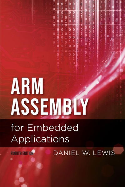 Cover for Daniel Lewis · Arm Assembly for Embedded Applications, 4th Edition (Paperback Book) (2018)