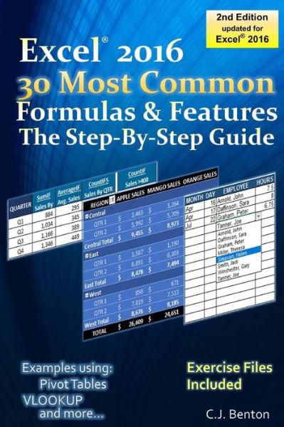 Cover for C J Benton · Excel 2016 The 30 Most Common Formulas &amp; Features - The Step-By-Step Guide (Paperback Book) (2017)