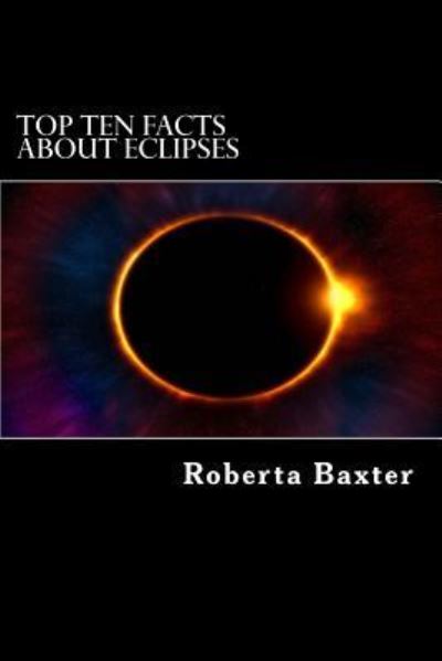 Cover for Roberta Baxter · Top Ten Facts About Eclipses (Paperback Book) (2017)