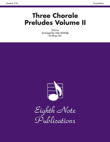 Three Chorale Preludes, Vol 2 (Score & Parts) (Eighth Note Publications) - John Mcnally - Böcker - 8TH NOTE PUBLICATION - 9781554730247 - 1 augusti 2008
