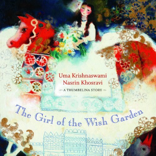 Cover for Uma Krishnaswami · The Girl of the Wish Garden: A Thumbelina Story (Innbunden bok) (2013)