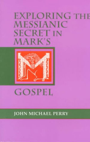 Cover for John Michael Perry · Exploring the Messianic Secret in Mark's Gospel (Paperback Book) (1997)