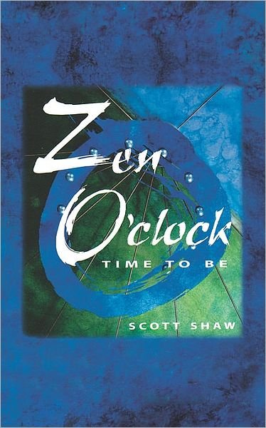 Cover for Scott Shaw · ZEN O'Clock: Time to be (Pocketbok) (1999)