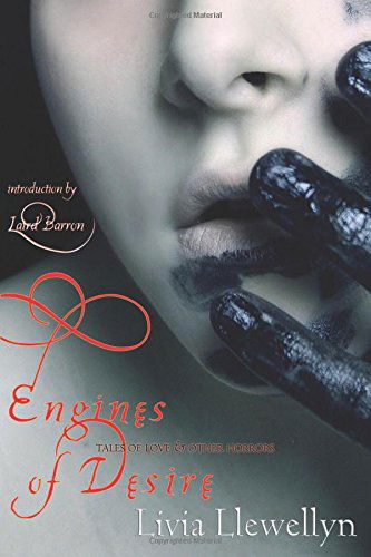 Cover for Livia Llewellyn · Engines of Desire: Tales of Love &amp; Other Horrors (Paperback Book) (2011)