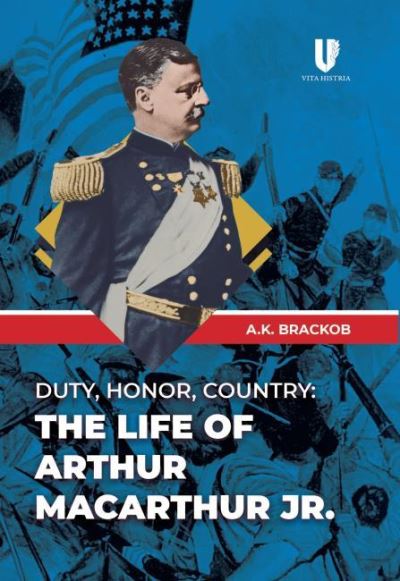 Cover for A Brackob · Duty, Honor, Country: The Life of Arthur MacArthur, Jr. (Hardcover Book) (2020)