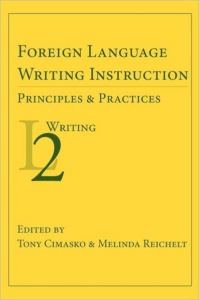 Cover for Tony Cimasko · Foreign Language Writing Instruction: Principles and Practices (Paperback Book) (2011)