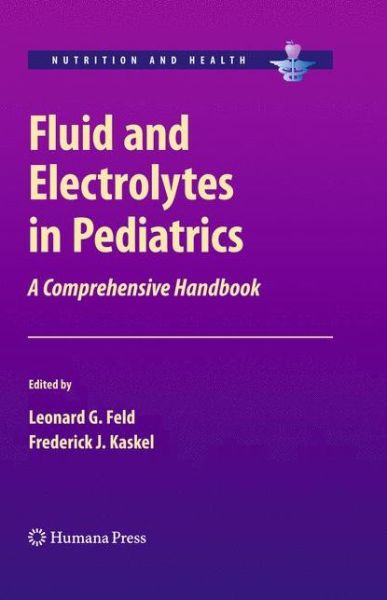 Cover for Leonard G Feld · Fluid and Electrolytes in Pediatrics: A Comprehensive Handbook - Nutrition and Health (Hardcover Book) (2009)