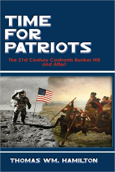 Time for Patriots - Thomas Wm. Hamilton - Books - - 9781606932247 - August 19, 2008