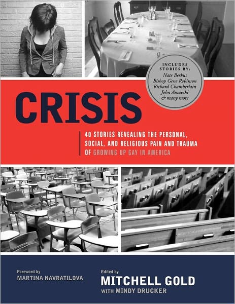 Cover for Mitchell Gold · Crisis: 40 Stories Revealing the Personal, Social, and Religious Pain and Trauma of Growing Up Gay in America (Paperback Book) (2008)