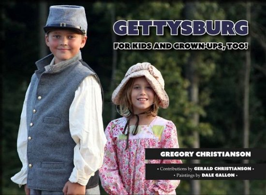Cover for Gregory Christianson · Gettysburg for Kids and Grown-ups, Too! (Paperback Book) (2024)