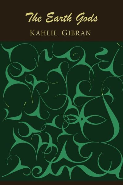 Cover for Kahlil Gibran · The Earth Gods (Paperback Book) (2013)