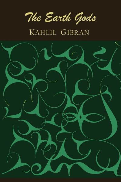 Cover for Kahlil Gibran · The Earth Gods (Paperback Bog) (2013)