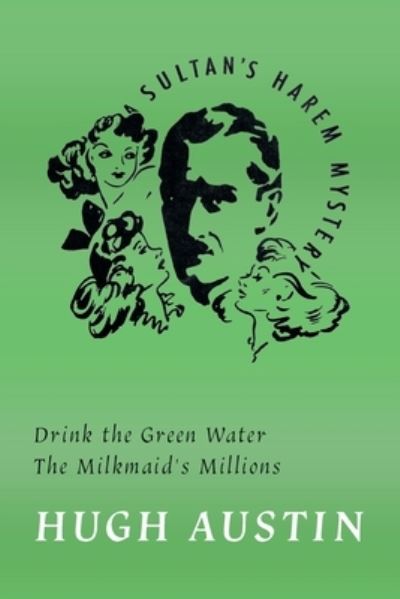 Cover for Coachwhip Publications · Drink the Green Water / The Milkmaid's Millions (Paperback Book) (2022)