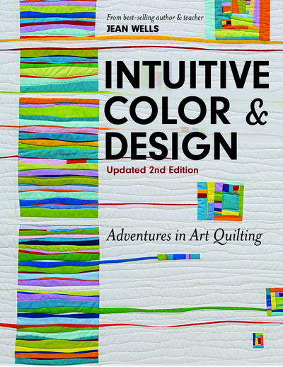 Cover for Jean Wells · Intuitive Color &amp; Design: Adventures in Art Quilting (Paperback Book) (2017)