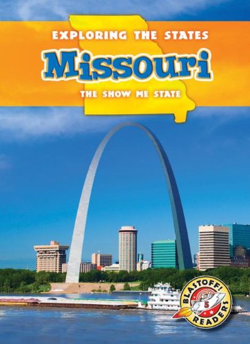 Cover for Emily Rose Oachs · Missouri: the Show-me State (Blastoff Readers. Level 5) (Hardcover Book) (2013)