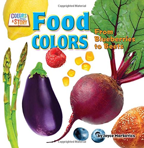 Cover for Joyce Markovics · Food Colors: from Blueberries to Beets (Little Bits!: Colors Tell a Story) (Hardcover Book) (2014)