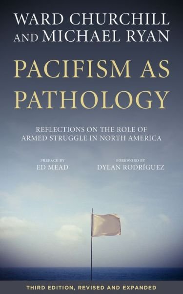 Cover for Ward Churchill · Pacifism As Pathology: Reflections on the Role of Armed Struggle in North America, third edition (Paperback Bog) [3 New edition] (2017)